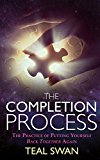 Completion Process The Practice of Putting Yourself Back Together Again  2016 9781401951443 Front Cover
