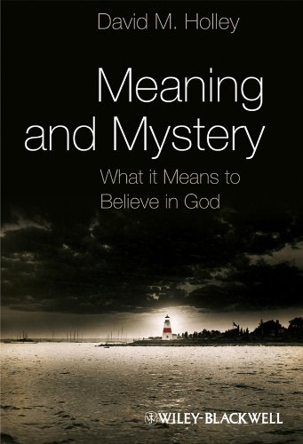 Meaning and Mystery What It Means to Believe in God  2010 9781405193443 Front Cover