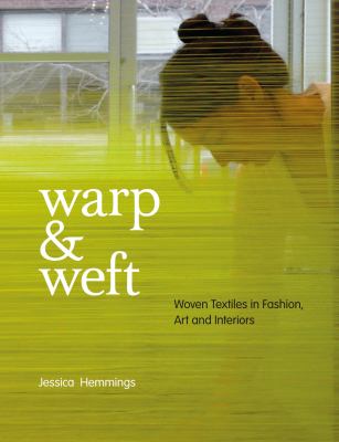 Warp and Weft Woven Textiles in Fashion, Art and Interiors  2012 9781408134443 Front Cover