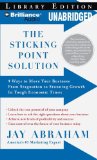 The Sticking Point Solution: 9 Ways to Move Your Business from Stagnation to Stunning Growth During Tough Economic Times  2009 9781423393443 Front Cover