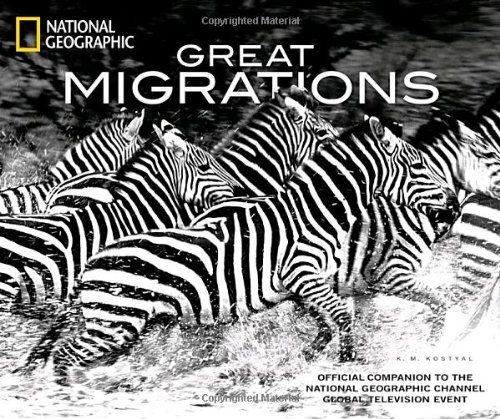 Great Migrations Official Companion to the National Geographic Channel Global Television Event  2010 9781426206443 Front Cover