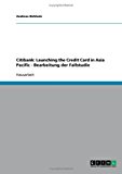 Citibank: Launching the Credit Card in Asia Pacific - Bearbeitung der Fallstudie N/A 9783638700443 Front Cover