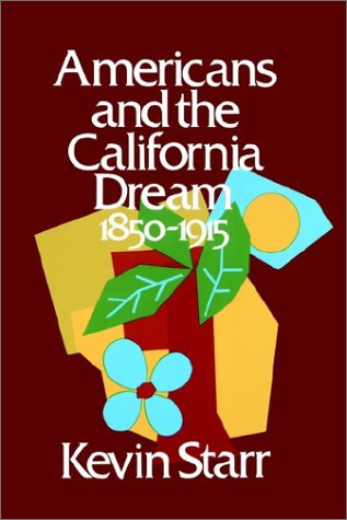 Americans and the California Dream, 1850-1915   1973 9780195016444 Front Cover
