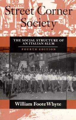 Street Corner Society The Social Structure of an Italian Slum 4th 1993 9780226895444 Front Cover