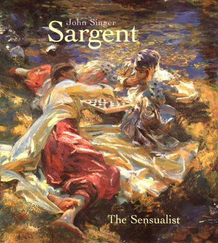 John Singer Sargent The Sensualist  2000 9780300087444 Front Cover