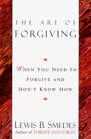 Art of Forgiving When You Need to Forgive and Don't Know How N/A 9780345413444 Front Cover