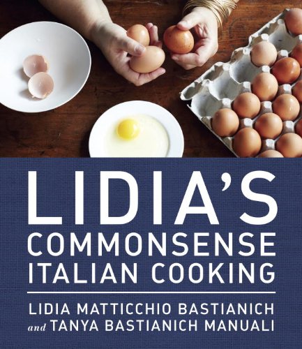 Lidia's Commonsense Italian Cooking 150 Delicious and Simple Recipes Anyone Can Master: a Cookbook  2013 9780385349444 Front Cover