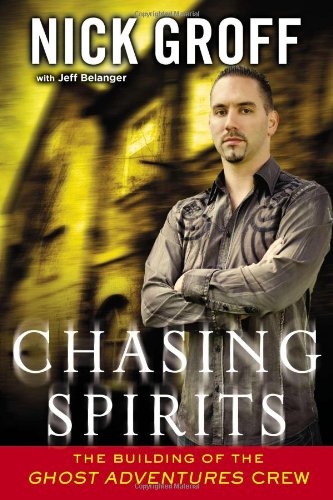 Chasing Spirits The Building of the Ghost Adventures Crew  2012 9780451413444 Front Cover