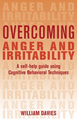 Overcoming Anger and Irritability A Self-Help Guide Using Cognitive Behavioral Techniques N/A 9780465005444 Front Cover