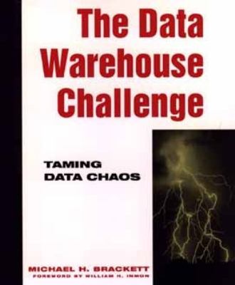 Data Warehouse Challenge Taming Data Chaos 1st 1996 9780471127444 Front Cover