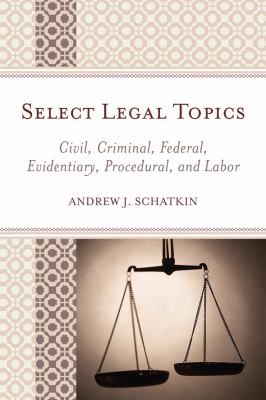 Select Legal Topics Civil, Criminal, Federal, Evidentiary, Procedural, and Labor  2009 9780761846444 Front Cover