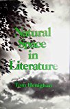 Natural Space in Literature Imagination and Environment in Nineteenth and Twentieth Century Fiction and Poetry N/A 9780919614444 Front Cover