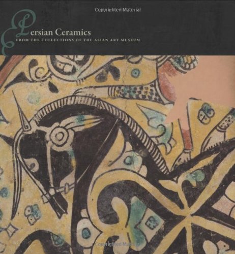 Persian Ceramics From the Collections of the Asian Art Museum 2nd 2008 9780939117444 Front Cover