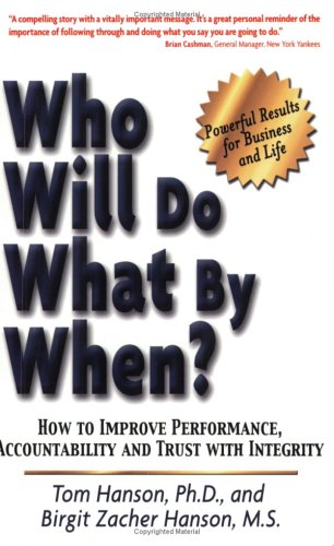 Who Will Do What by When? How to Improve Performance, Accountability and Trust with Integrity  2005 9780972419444 Front Cover