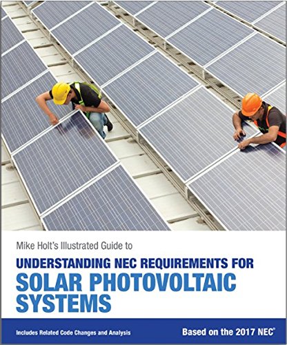 Mike Holt's Illustrated Guide to Understanding NEC Requirements for Solar Photovoltaic Systems Based on the 2017 NEC  N/A 9780986353444 Front Cover