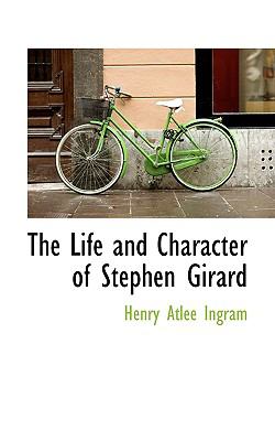 Life and Character of Stephen Girard  N/A 9781110498444 Front Cover