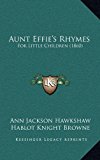 Aunt Effie's Rhymes For Little Children (1860) N/A 9781168848444 Front Cover
