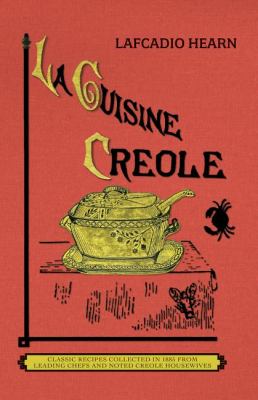 Cuisine Creole (trade) A Collection of Culinary Recipes from Leading Chefs and Noted Creole Housewives, Who Have Made New Orleans Famous for Its Cuisine  2011 9781429097444 Front Cover