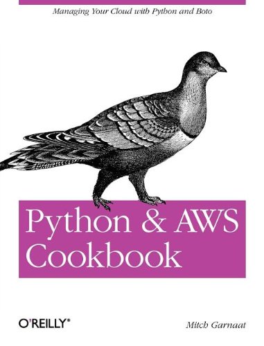 Python and AWS Cookbook Managing Your Cloud with Python and Boto  2011 9781449305444 Front Cover