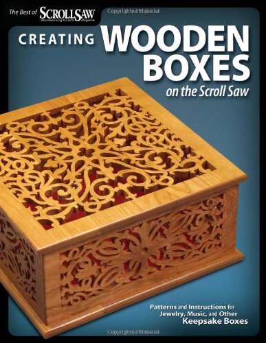 Creating Wooden Boxes on the Scroll Saw Patterns and Instructions for Jewelry, Music, and Other Keepsake Boxes  2009 9781565234444 Front Cover