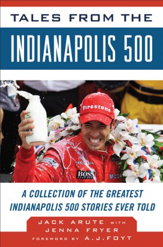 Tales from the Indianapolis 500 A Collection of the Greatest Indy 500 Stories Ever Told  2012 9781613210444 Front Cover