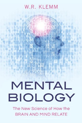 Mental Biology The New Science of How the Brain and Mind Relate  2014 9781616149444 Front Cover