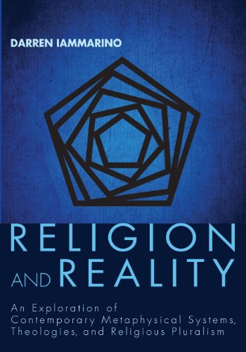 Religion and Reality An Exploration of Contemporary Metaphysical Systems, Theologies, and Religious Pluralism N/A 9781620322444 Front Cover