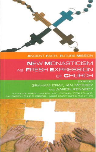 Ancient Faith Future Mission New Monasticism as Fresh Expressions of Church  2010 9781848250444 Front Cover