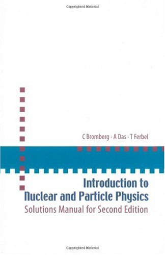 Introduction to Nuclear and Particle Physics Solutions Manual for Second Edition N/A 9789812567444 Front Cover