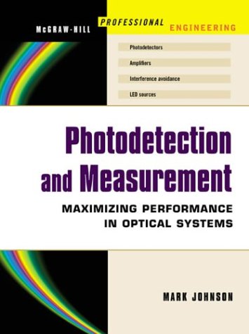 Photodetection and Measurement Making Effective Optical Measurements for an Acceptable Cost  2003 9780071409445 Front Cover