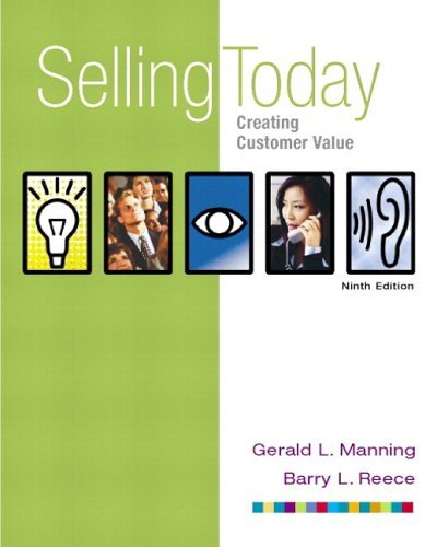 Selling Today Creating Customer Value (with FREE Selling Today: Using Technology to Add Value) 9th 2004 (Revised) 9780131055445 Front Cover