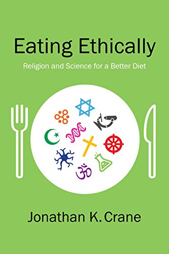 Eating Ethically Religion and Science for a Better Diet  2017 9780231173445 Front Cover