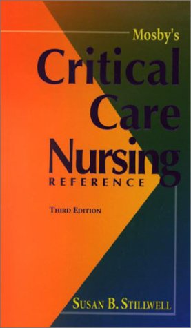 Mosby's Critical Care Nursing Reference  3rd 2002 (Revised) 9780323016445 Front Cover