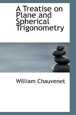 A Treatise on Plane and Spherical Trigonometry:   2008 9780559215445 Front Cover