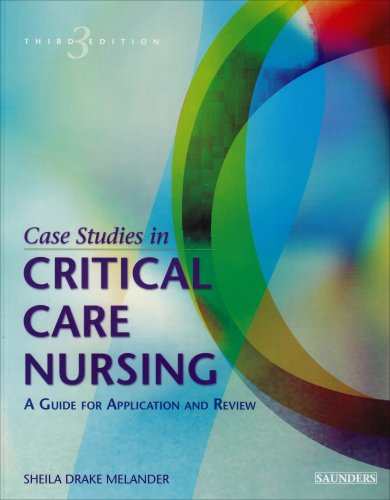 Case Studies in Critical Care Nursing A Guide for Application and Review 3rd 2004 (Revised) 9780721603445 Front Cover