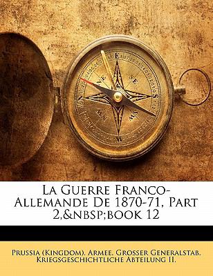 Guerre Franco-Allemande de 1870-71, Part 2, Book N/A 9781141219445 Front Cover