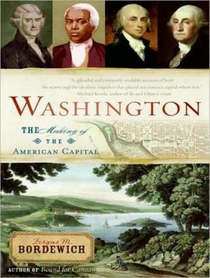 Washington: The Making of the American Capital  2008 9781400107445 Front Cover