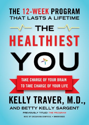 The Healthiest You: Take Charge of Your Brain to Take Charge of Your Life  2011 9781455123445 Front Cover