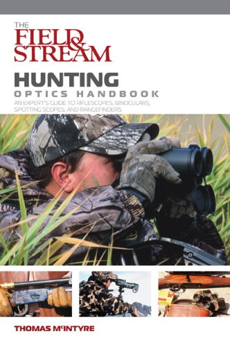 Hunting Optics Handbook An Expert's Guide to Riflescopes, Binoculars, Spotting Scopes, and Rangefinders  2007 9781599210445 Front Cover