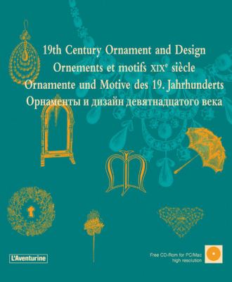 19th Century Ornament and Design/Ornements et Motifs XIXe Siecle/Ornamente und Motive des 19. Jahrhunderts  N/A 9782914199445 Front Cover