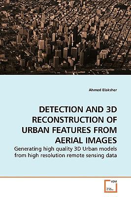 Detection and 3d Reconstruction of Urban Features from Aerial Images N/A 9783639192445 Front Cover