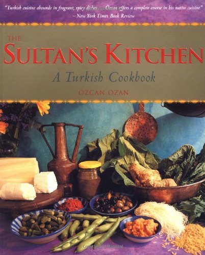 Sultan's Kitchen A Turkish Cookbook [over 150 Recipes]  1998 (Reprint) 9789625939445 Front Cover