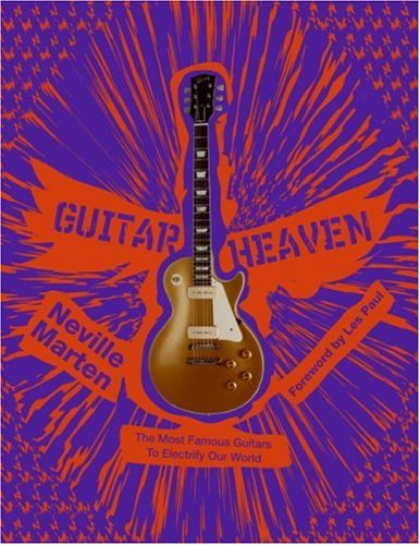 Guitar Heaven The Most Famous Guitars to Electrify Our World N/A 9780061359446 Front Cover