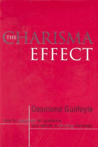 Charisma Effect How to Captivate an Audience and Deliver a Winning Message  2002 9780074711446 Front Cover