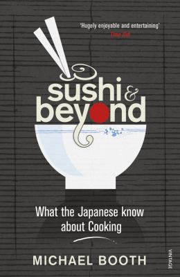 Sushi and Beyond What the Japanese Know about Cooking  2010 9780099516446 Front Cover