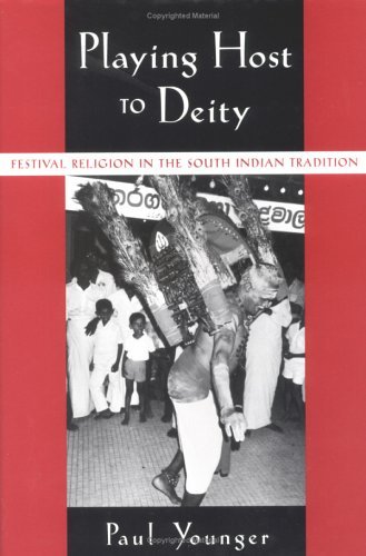 Playing Host to Deity Festival Religion in the South Indian Tradition  2001 9780195140446 Front Cover