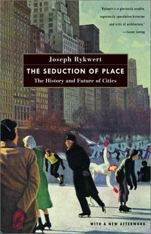 Seduction of Place The History and Future of Cities  2002 9780375700446 Front Cover