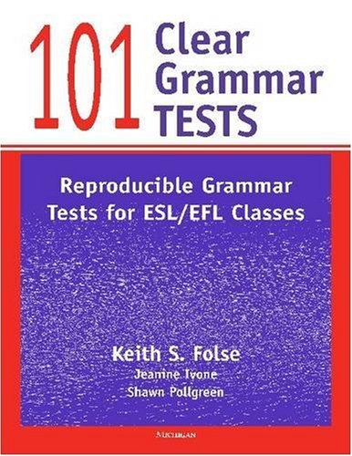 101 Clear Grammar Tests Reproducible Grammar Tests for ESL/EFL Classes  2005 9780472030446 Front Cover