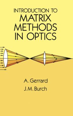 Introduction to Matrix Methods in Optics   1994 (Reprint) 9780486680446 Front Cover
