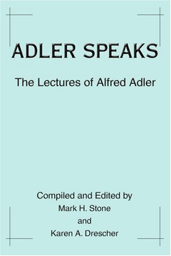 Adler Speaks The Lectures of Alfred Adler N/A 9780595311446 Front Cover
